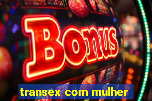 transex com mulher